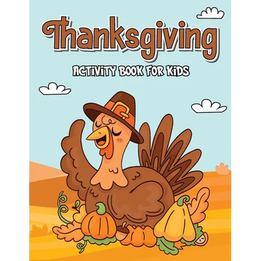 Thanksgiving Activity Book: Book for Kids, Thanksgiving Book for Children, Activity Books for Boys and Girls