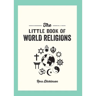 The Little Book of World Religions: A Pocket Guide to Spiritual Beliefs and Practices