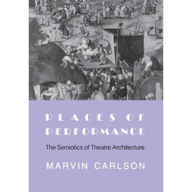 Places of Performance: The Semiotics of Theatre Architecture