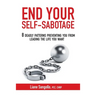 End Your Self-Sabotage: 8 Deadly Patterns Preventing You from Leading the Life You Want