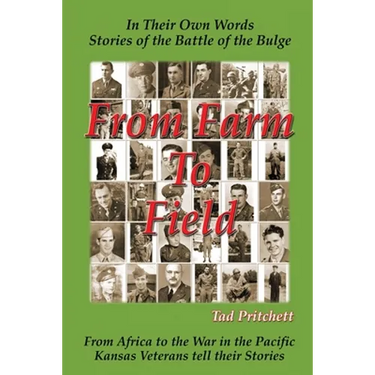 From Farm To Field: In Their Own Words, Stories of the Battle of the Bulge