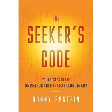 The Seeker's Code: Your Access to the Unreasonable and Extraordinary