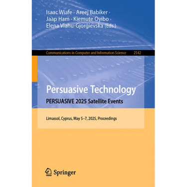 Persuasive Technology. Persuasive 2025 Satellite Events: Limassol, Cyprus, May 5-7, 2025, Proceedings