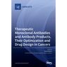 Therapeutic Monoclonal Antibodies and Antibody Products, Their Optimization and Drug Design in Cancers