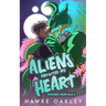 Aliens Abducted My Heart