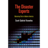 The Disaster Experts: Mastering Risk in Modern America