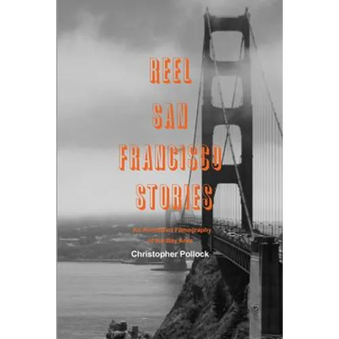 Reel San Francisco Stories: An Annotated Filmography of the Bay Area