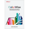 Colorwise: A Data Storyteller's Guide to the Intentional Use of Color