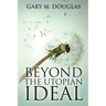 Beyond the Utopian Ideal