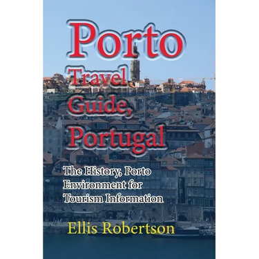 Porto Travel Guide, Portugal: The History, Porto Environment for Tourism Information