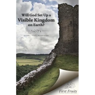 Will God set up a Visible Kingdom on Earth?