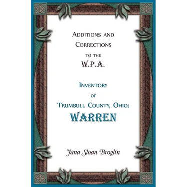 Additions and Corrections to the W.P.A. Inventory of Trumbull County, Ohio: Warren