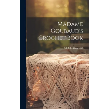 Madame Goubaud's Crochet Book
