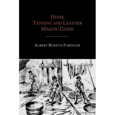 Home Tanning and Leather Making Guide