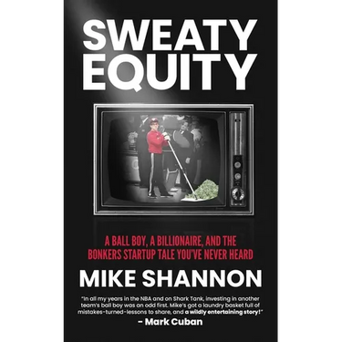 Sweaty Equity: A Ball Boy, A Billionaire, and the Bonkers Startup Tale You've Never Heard