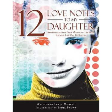 12 Love Notes to My Daughter: Affirmations for Each Month of the Year, Because Life Can Be Rough