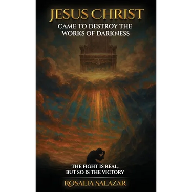 Jesus Christ Came To Destroy The works of Darkness