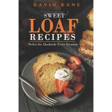 Heaven sweet loaf cookbook: Ascertain wonderful loaf recipes that you will cherish