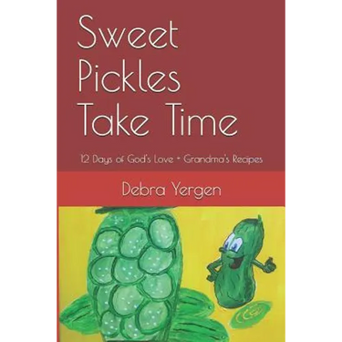 Sweet Pickles Take Time: 12 Days of God's Love + Grandma's Recipes