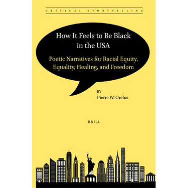 How It Feels to Be Black in the USA: Poetic Narratives for Racial Equity, Equality, Healing, and Freedom