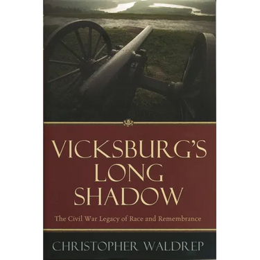 Vicksburg's Long Shadow: The Civil War Legacy of Race and Remembrance