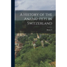 A History of the Anabaptists in Switzerland