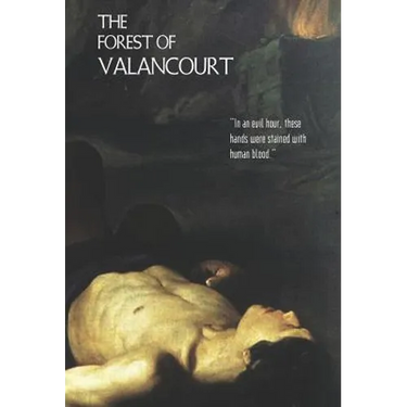 The Forest of Valancourt; Or, the Haunt of the Banditti