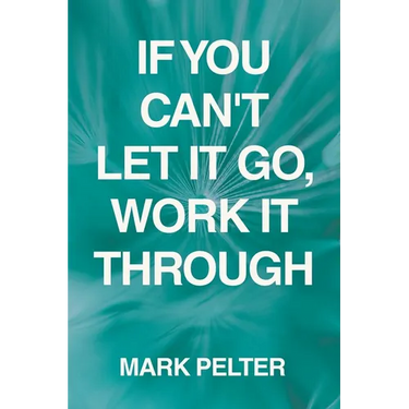 If You Can't Let It Go, Work It Through