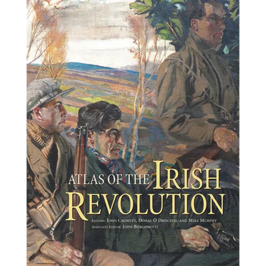 Atlas of the Irish Revolution