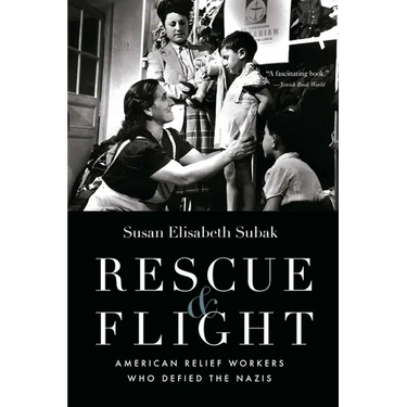 Rescue and Flight: American Relief Workers Who Defied the Nazis