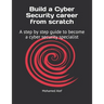 Build a Cyber Security Career from Scratch: A Step by Step Guide to Become a Cyber Security Specialist
