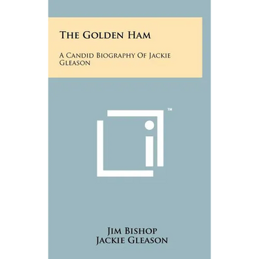 The Golden Ham: A Candid Biography Of Jackie Gleason