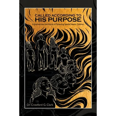 Called According to His Purpose: A Journey into the World of Parenting Special Needs Children