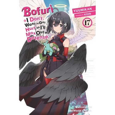 Bofuri: I Don't Want to Get Hurt, So I'll Max Out My Defense., Vol. 17 (Light Novel)