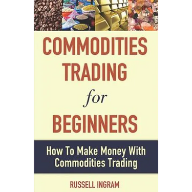 Commodities Trading for Beginners - How to Make Money with Commodities Trading