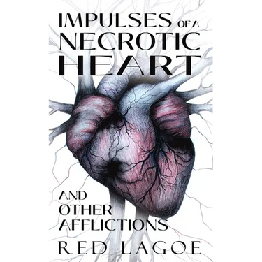 Impulses of a Necrotic Heart: and Other Afflictions