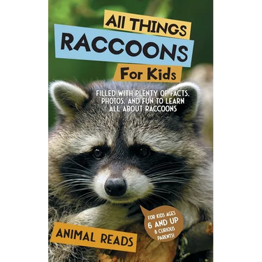 All Things Raccoons For Kids: Filled With Plenty of Facts, Photos, and Fun to Learn all About Raccoons