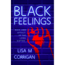 Black Feelings: Race and Affect in the Long Sixties