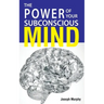 The Power Of Your Subconscious Mind