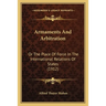 Armaments And Arbitration: Or The Place Of Force In The International Relations Of States (1912)