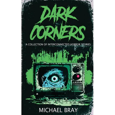 Dark Corners: A collection of Interconnected Horror Stories