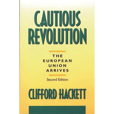 Cautious Revolution: The European Union Arrives Second Edition