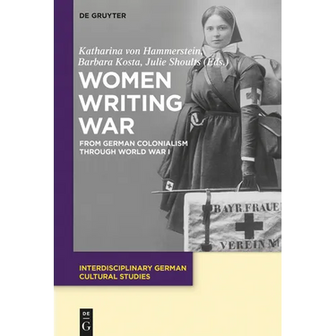 Women Writing War: From German Colonialism Through World War I
