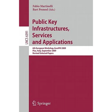 Public Key Infrastructures, Services and Applications: 6th European Workshop, EuroPKI 2009, Pisa, Italy, September 10-11, 2009, Revised Selected Paper