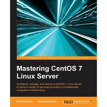 Mastering CentOS 7 Linux Server: Get to grips with configuring, managing, and securing the latest CentOS Linux server