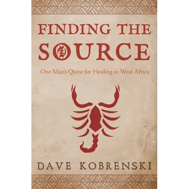 Finding the Source: One Man's Quest for Healing in West Africa
