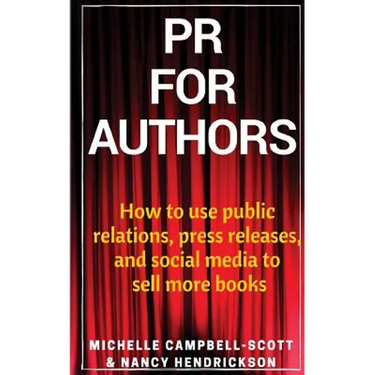 PR for Authors: How to use public relations, press releases, and social media to sell more books