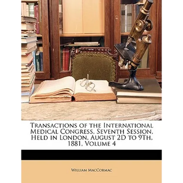 Transactions of the International Medical Congress, Seventh Session, Held in London, August 2D to 9Th, 1881, Volume 4