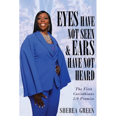 EYES HAVE NOT SEEN & EARS HAVE NOT HEARD The First Corinthians 2: 9 Promise