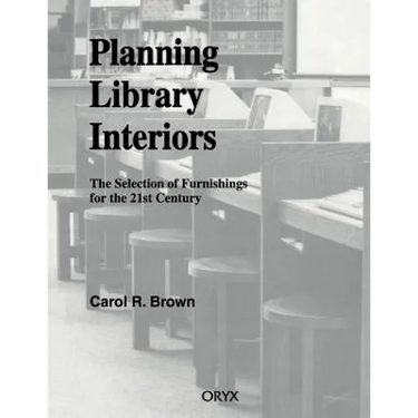Planning Library Interiors: The Selection of Furnishings for the 21st Century Second Edition